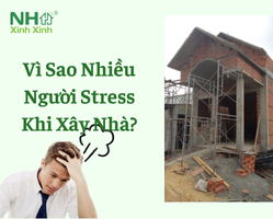 Vì Sao Nhiều Người Stress Khi Xây Nhà?